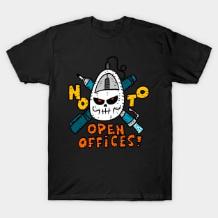 ban all open offices. no to bullpen office spaces. employees matter. T-Shirt